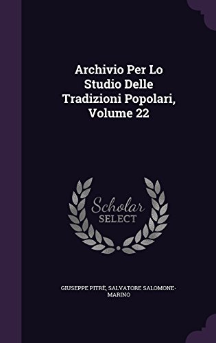 Preisvergleich Produktbild Archivio Per Lo Studio Delle Tradizioni Popolari, Volume 22