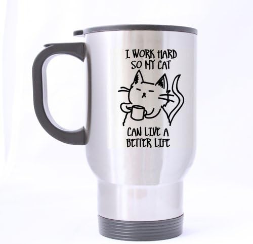 LAH 14 Ounce Stainless Steel Funny Travel Tea Cup with Quote,I Work Hard So That My Cat Can Have a Better Life Cat Lady Travel Mug