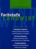 Agrarwirtschaft Fachstufe Landwirt: Fachtheorie für Ackerbau, Grünland, Waldwirtschaft, Tierzucht, Tierhaltung, Landtechnik, Ökologie by