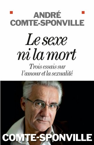 Télécharger Le Sexe ni la mort : Trois essais sur l'amour et la sexualité (A.M. HORS COLL) livre En ligne