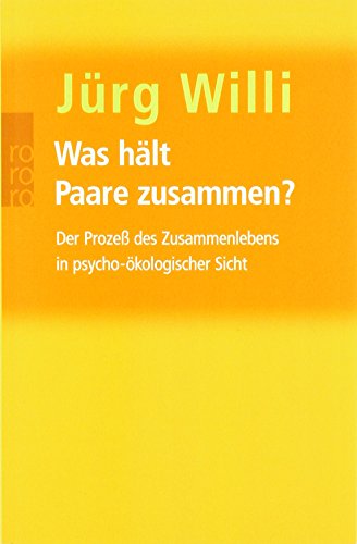 Was hält Paare zusammen?: Der Prozeß des Zusammenlebens in psycho-ökologischer Sicht