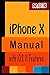 Produktbild iPhone X Manual: with iOS 11 Features: A Guide for All iPhone X, 8/Plus Users