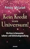 Kein Kredit vom Universum!: Ein Kurs in bewusster Lebens- und Schicksalsgestaltung by 