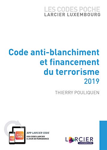 Télécharger Code poche Larcier Luxembourg - Code anti-blanchiment et financement du terrorisme 2019 PDF