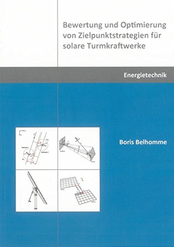 Preisvergleich Produktbild Bewertung und Optimierung von Zielpunktstrategien für solare Turmkraftwerke (Berichte aus der Energietechnik)
