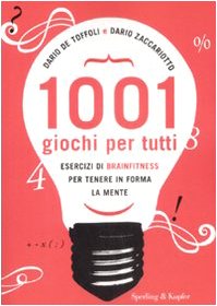 Milleuno giochi per tutti. Esercizi di brainfitness per tenere in forma la mente