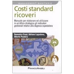 Costi standard ricoveri. Manuale per elaborare ed utilizzare in un'ottica strategica