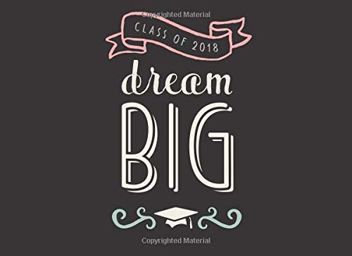 Class of 2018 | Dream Big | Class of 2018 Guest Book: Ribbon, 150 Pages, 8.25" x 6" (Guest Book for Class of 2018, Graduation, Congratulatory, ... Teenagers, Girls, Moms, Students & Teachers)