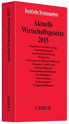 Aktuelle Wirtschaftsgesetze 2015: Rechtsstand: 2. Oktober 2014 (Beck'sche Textausgaben)