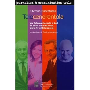 Telecenerentola. Da Telemontecarlo a La7 la sfida avventurosa della tv antiduopolio