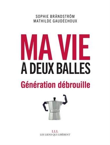 Ma vie à deux balles : Génération débrouille Ma vie à deux balles : Génération débrouille