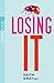 Losing It: Wie man seine Unschuld verliert by Keith Gray, Jenny Valentine