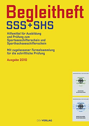 Begleitheft SSS + SHS: Hilfsmittel für die Prüfung zur Ausbildung zum Sportseeschifferschein und S Begleitheft SSS + SHS: Hilfsmittel für die Prüfung zur Ausbildung zum Sportseeschifferschein und S