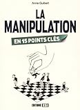 La manipulation en 15 points clés