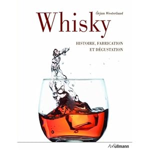 Whisky : Histoire, fabrication et dégustation