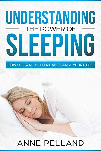 Understanding the power of sleeping: How sleeping better can change your life ? (English Edition) Understanding the power of sleeping: How sleeping better can change your life ? (English Edition)