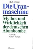 Image de Die Uranmaschine. Mythos und Wirklichkeit der deutschen Atombombe