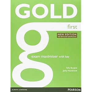 Gold first. Exam maximiser. With key. Per le Scuole superiori. Con CD. Con espansione online Gold first. Exam maximiser. With key. Per le Scuole superiori. Con CD. Con espansione online