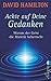 Achte auf deine Gedanken: Warum der Geist die Materie beherrscht (0) by 