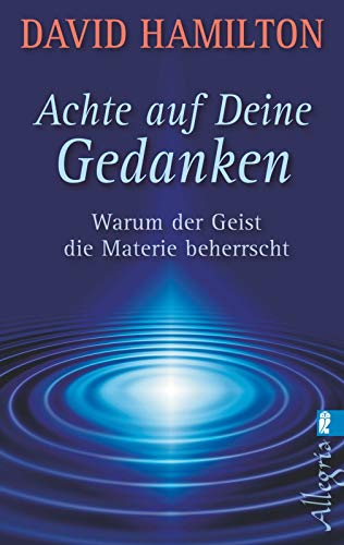 Achte auf deine Gedanken: Warum der Geist die Materie beherrscht (0)