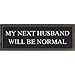 Produktbild Xavax Schild My next husband will be normal (39 x 14 cm, Vintage Blechschild mit Spruch, Dekoschild) schwarz