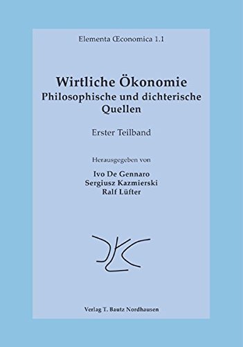 Wirtliche Ökonomie: Philosophische und dichterische Quellen (Elementa Œconomica)