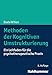 Methoden der Kognitiven Umstrukturierung: Ein Leitfaden für die psychotherapeutische Praxis by 