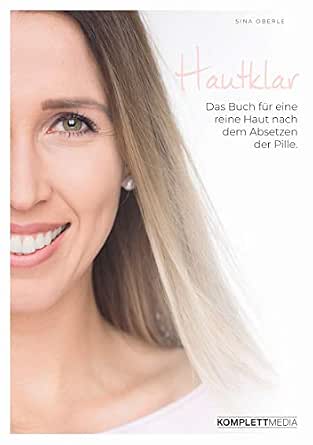 Hautklar Das Buch Fur Eine Reine Haut Nach Dem Absetzen Der Pille