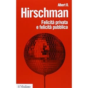 Felicità privata e felicità pubblica Felicità privata e felicità pubblica