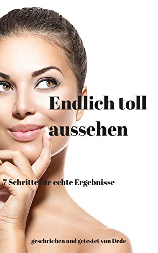 Download Endlich toll aussehen: 7 Schritte für echte Ergebnisse Download Endlich toll aussehen: 7 Schritte für echte Ergebnisse
