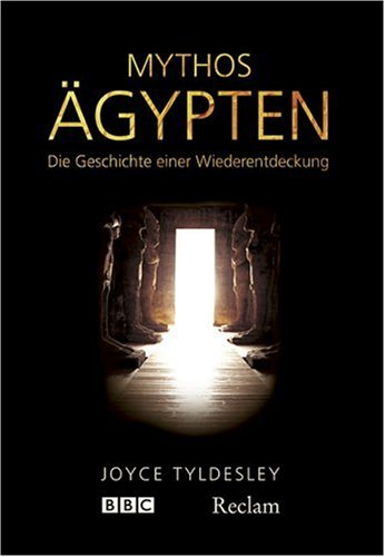 Mythos Ägypten: Die Geschichte einer Wiederentdeckung