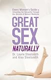 Image de Great Sex, Naturally: Every Woman's Guide to Enhancing Her Sexuality Through the Secrets of Natural Medicine