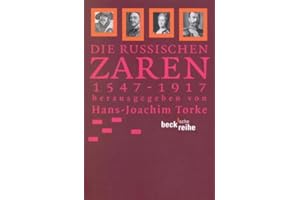 Die russischen Zaren: 1547-1917 (Beck'sche Reihe)