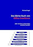 Das kleine Buch von Office Excellence: oder wie Sie in Ihrem Büro exzellent werden by Richard Kugel
