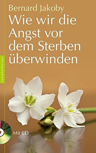 Download Wie wir die Angst vor dem Sterben überwinden Download Wie wir die Angst vor dem Sterben überwinden