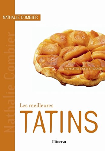 Les meilleures tatins : 40 recettes salées et sucrées francais Les meilleures tatins : 40 recettes salées et sucrées francais