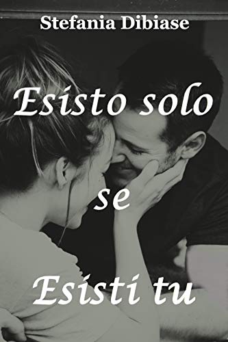 Stefania Dibiase - Esisto solo se esisti tu (2019)