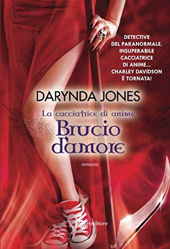 Brucio d'amore. La cacciatrice di anime Brucio d'amore. La cacciatrice di anime
