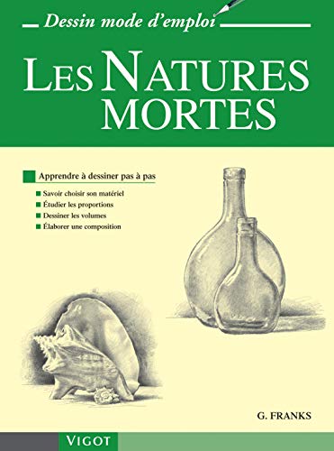 Télécharger Les Natures mortes : Apprendre à dessiner pas à pas Gratuit