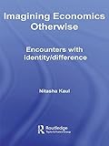 Image de Imagining Economics Otherwise: Encounters with Identity/Difference (Routledge Frontiers of Political Economy)