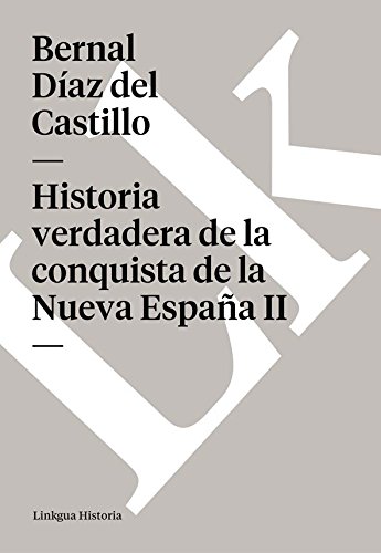 Download Historia verdadera de la conquista de la Nueva España II Download Historia verdadera de la conquista de la Nueva España II
