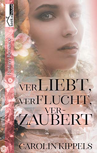 Verliebt, verflucht, verzaubert von [Kippels, Carolin]