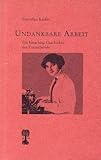 Undankbare Arbeit. Die bitterböse Geschichte der Frauenberufe by 