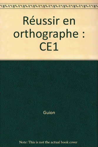 Réussir en orthographe CE1
