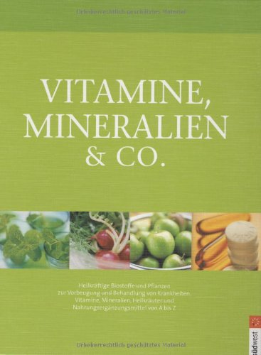 Download Vitamine, Mineralien & Co.: Heilkräftige Biostoffe und Pflanzen zur Vorbeugung und Behandlung von Krankheiten Download Vitamine, Mineralien & Co.: Heilkräftige Biostoffe und Pflanzen zur Vorbeugung und Behandlung von Krankheiten