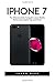 Produktbild iPhone 7: The Ultimate Guide to Apple's Latest Mobile Device, Plus Helpful Tips and Tricks!