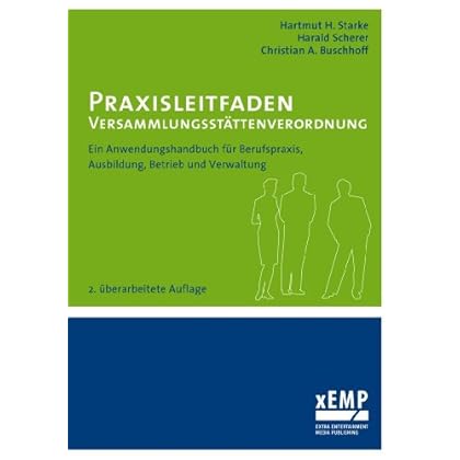 Praxisleitfaden Versammlungsstättenverordnung: Ein Anwendungshandbuch für Berufspraxis, Ausbildung, Betrieb und Verwaltung