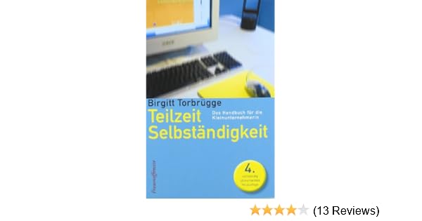 Teilzeitselbständigkeit Das Handbuch Für Die - 