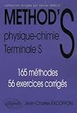 Method's Physique-Chimie Tle S : 165 méthodes 56 exercices corrigés