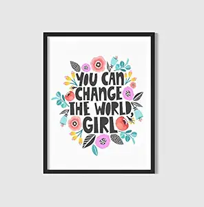 Art Nation Synthetic Wood Frame You can Change The World Girl Motivational Inspirational Posters for Home Decor (Multicolour , 8x12 Inch )